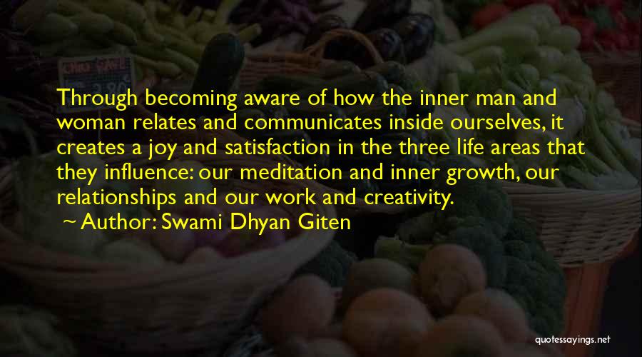 Swami Dhyan Giten Quotes: Through Becoming Aware Of How The Inner Man And Woman Relates And Communicates Inside Ourselves, It Creates A Joy And