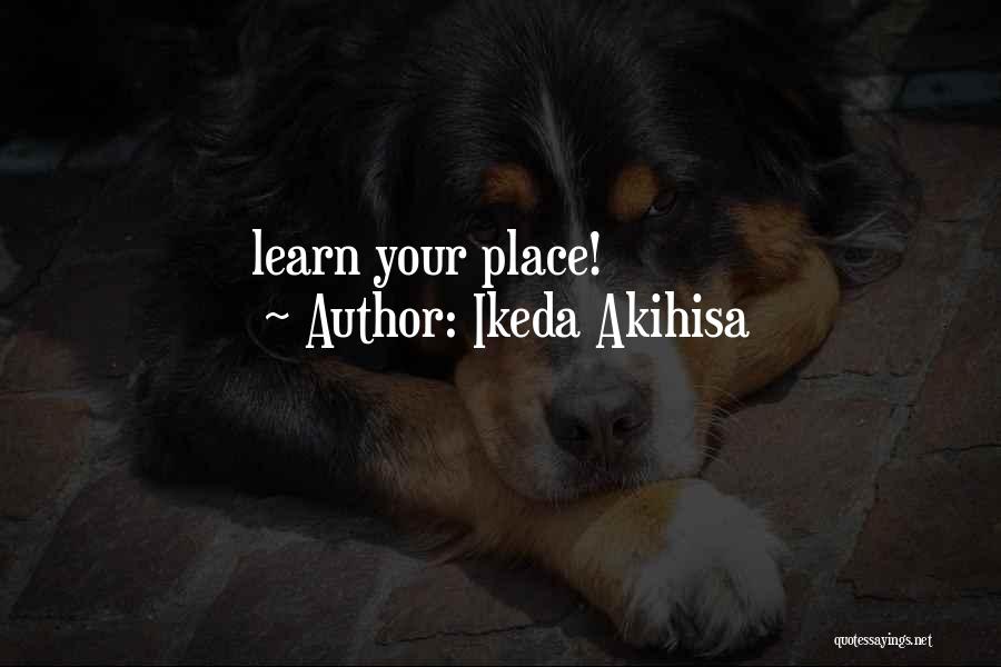 Ikeda Akihisa Quotes: Learn Your Place!