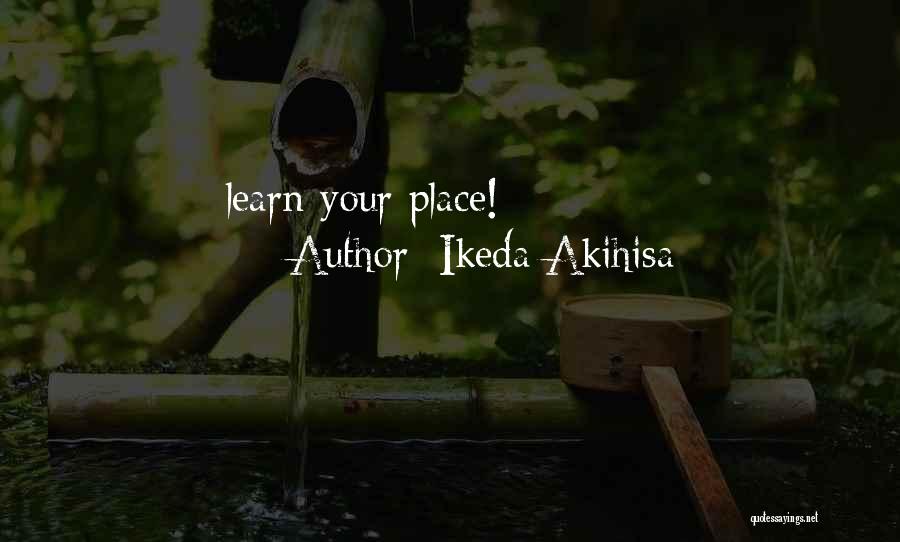 Ikeda Akihisa Quotes: Learn Your Place!