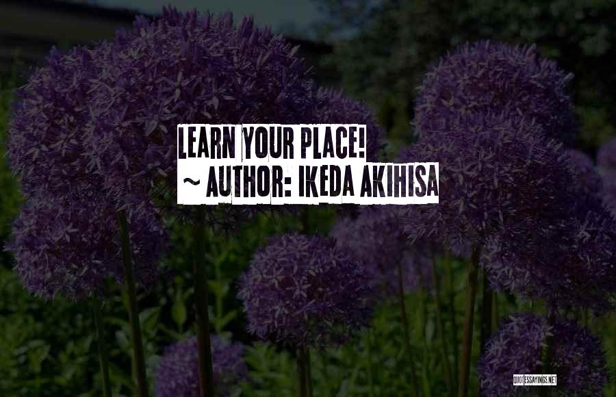 Ikeda Akihisa Quotes: Learn Your Place!