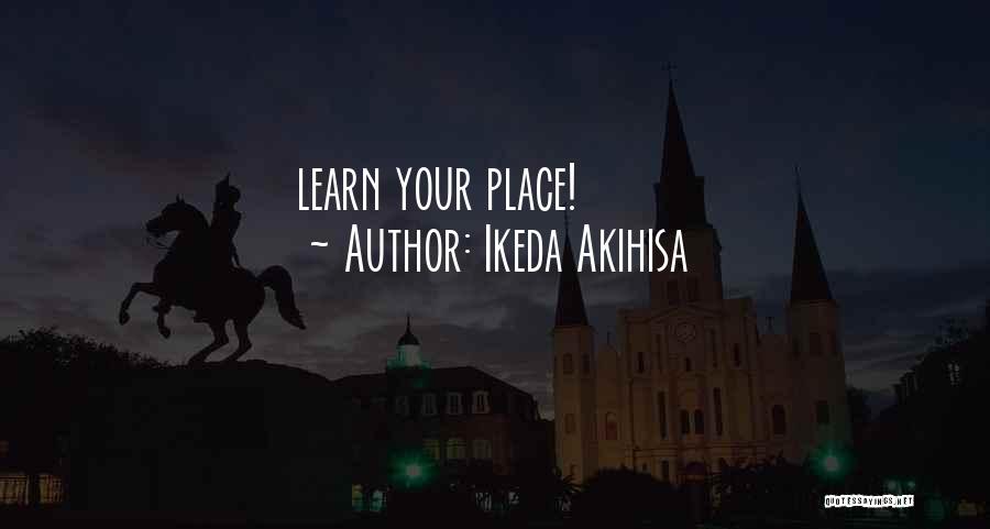 Ikeda Akihisa Quotes: Learn Your Place!