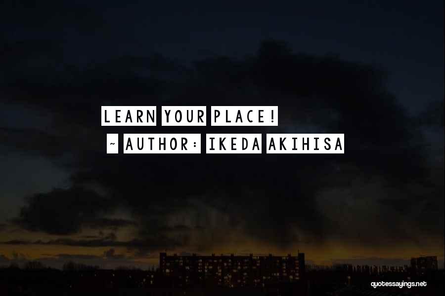 Ikeda Akihisa Quotes: Learn Your Place!