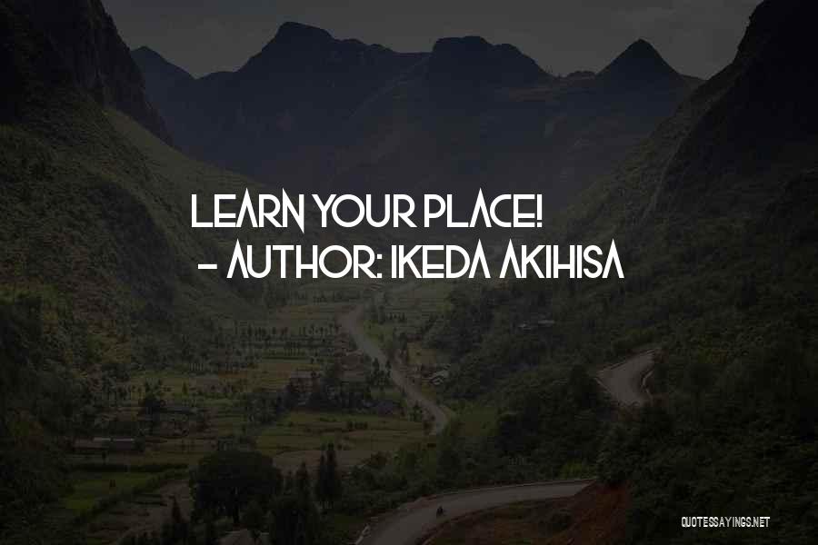 Ikeda Akihisa Quotes: Learn Your Place!