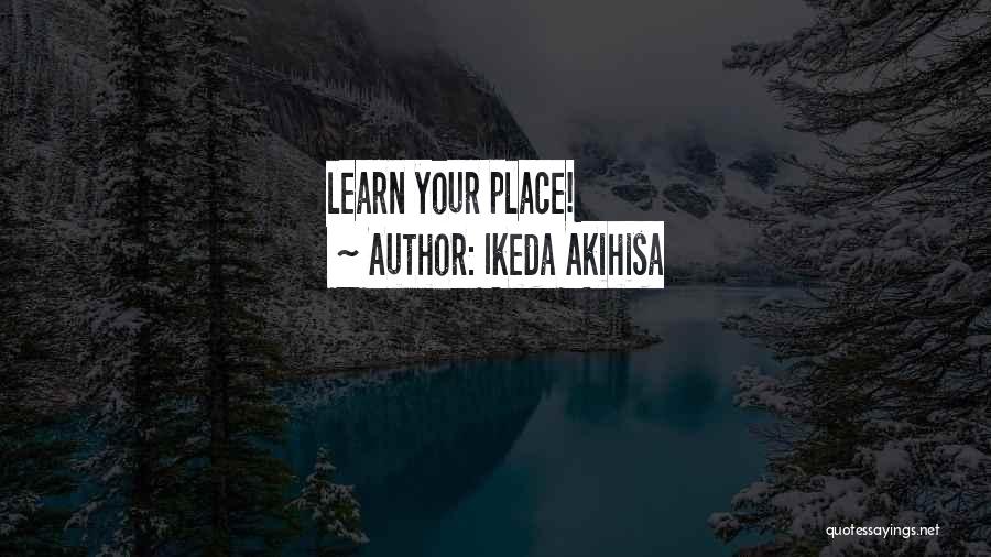 Ikeda Akihisa Quotes: Learn Your Place!