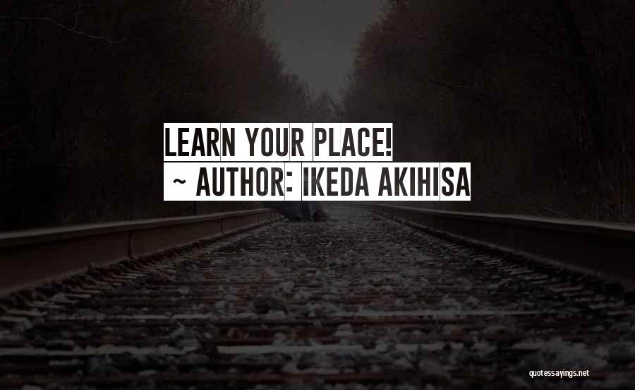 Ikeda Akihisa Quotes: Learn Your Place!