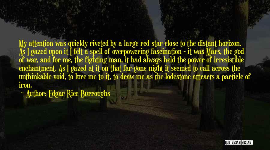 Edgar Rice Burroughs Quotes: My Attention Was Quickly Riveted By A Large Red Star Close To The Distant Horizon. As I Gazed Upon It