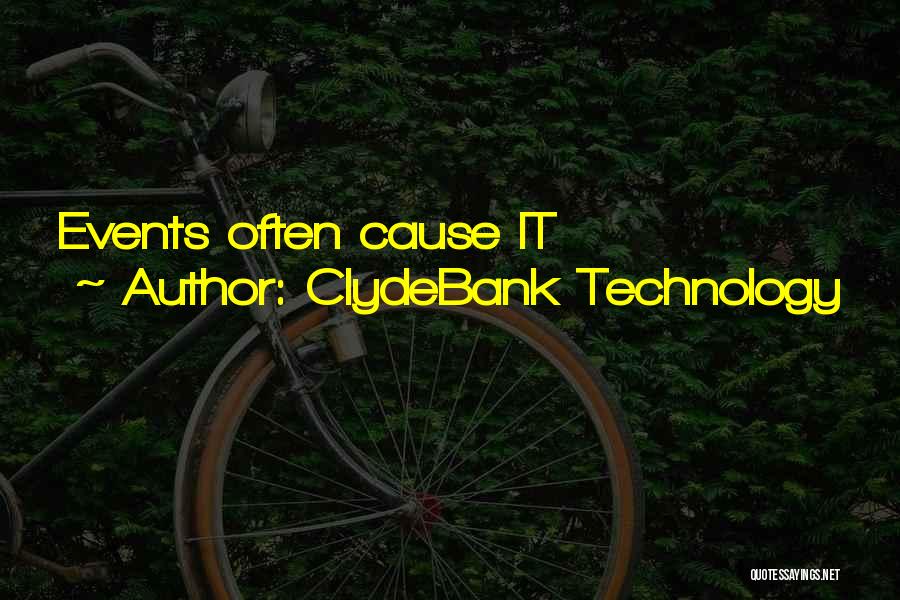 ClydeBank Technology Quotes: Events Often Cause It