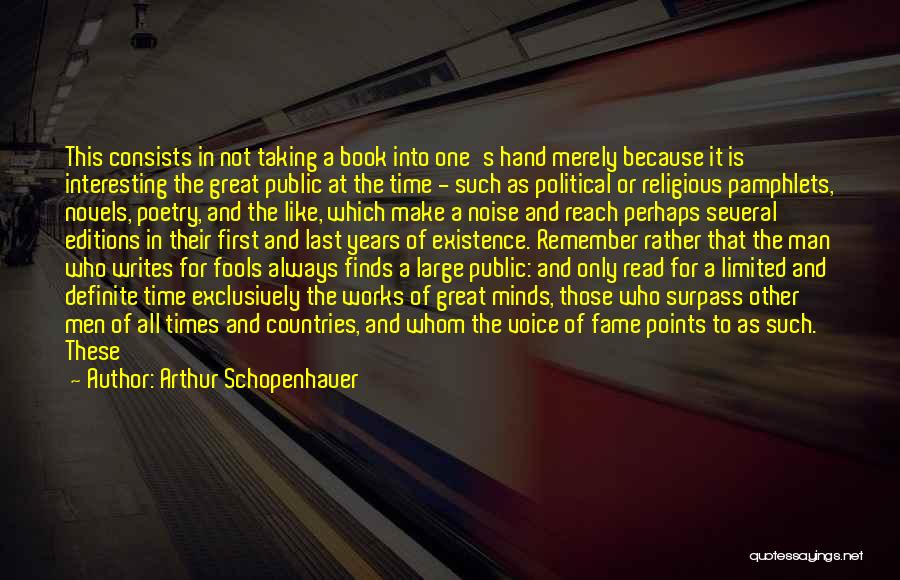 Arthur Schopenhauer Quotes: This Consists In Not Taking A Book Into One's Hand Merely Because It Is Interesting The Great Public At The