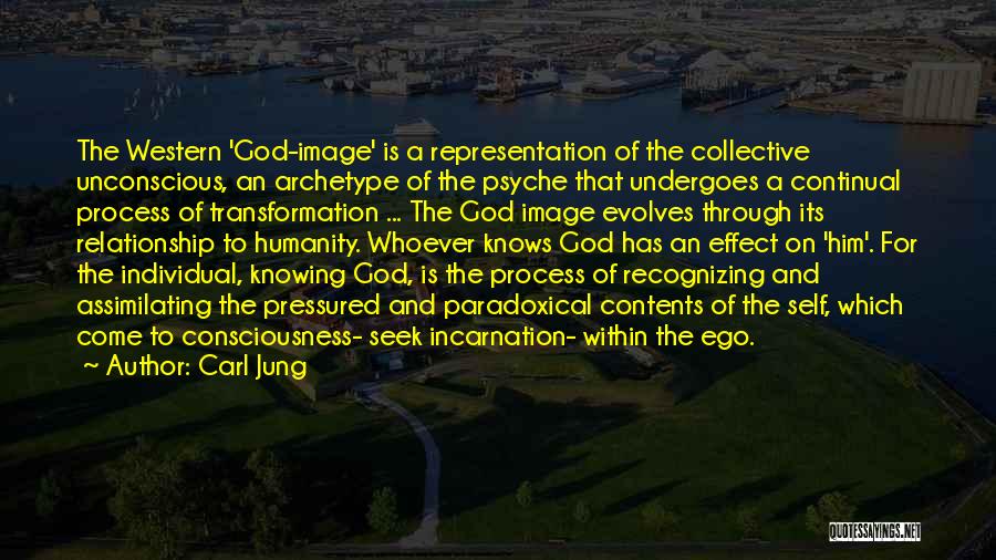 Carl Jung Quotes: The Western 'god-image' Is A Representation Of The Collective Unconscious, An Archetype Of The Psyche That Undergoes A Continual Process