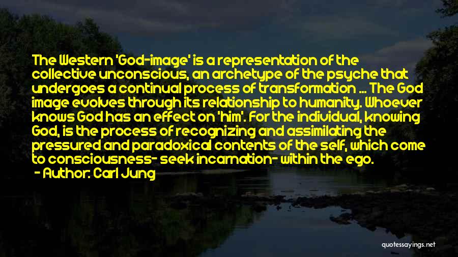 Carl Jung Quotes: The Western 'god-image' Is A Representation Of The Collective Unconscious, An Archetype Of The Psyche That Undergoes A Continual Process