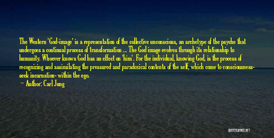 Carl Jung Quotes: The Western 'god-image' Is A Representation Of The Collective Unconscious, An Archetype Of The Psyche That Undergoes A Continual Process