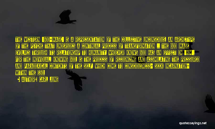 Carl Jung Quotes: The Western 'god-image' Is A Representation Of The Collective Unconscious, An Archetype Of The Psyche That Undergoes A Continual Process