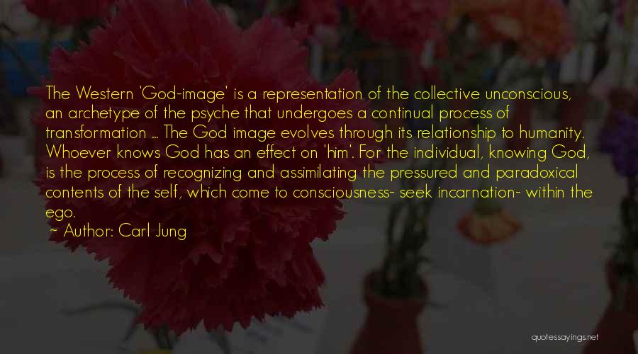 Carl Jung Quotes: The Western 'god-image' Is A Representation Of The Collective Unconscious, An Archetype Of The Psyche That Undergoes A Continual Process