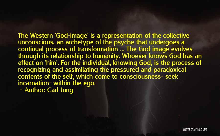 Carl Jung Quotes: The Western 'god-image' Is A Representation Of The Collective Unconscious, An Archetype Of The Psyche That Undergoes A Continual Process