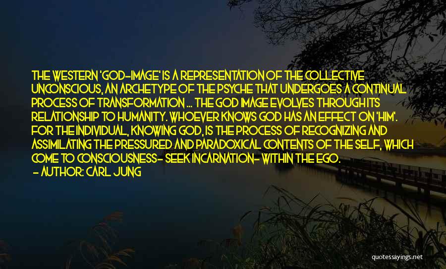 Carl Jung Quotes: The Western 'god-image' Is A Representation Of The Collective Unconscious, An Archetype Of The Psyche That Undergoes A Continual Process