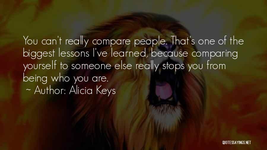 Alicia Keys Quotes: You Can't Really Compare People. That's One Of The Biggest Lessons I've Learned, Because Comparing Yourself To Someone Else Really