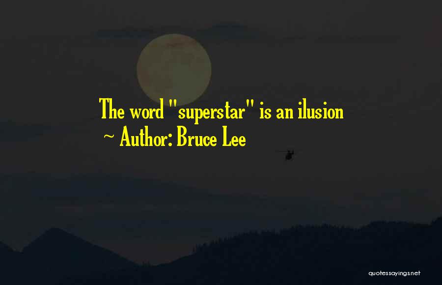 Bruce Lee Quotes: The Word Superstar Is An Ilusion