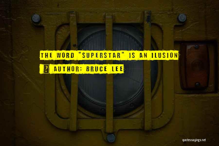 Bruce Lee Quotes: The Word Superstar Is An Ilusion