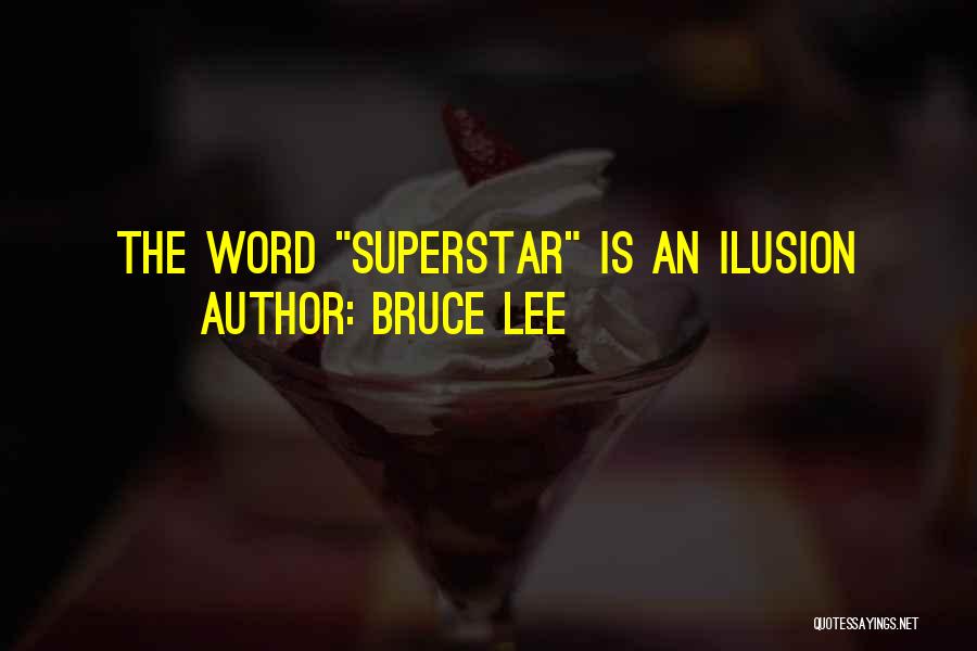 Bruce Lee Quotes: The Word Superstar Is An Ilusion