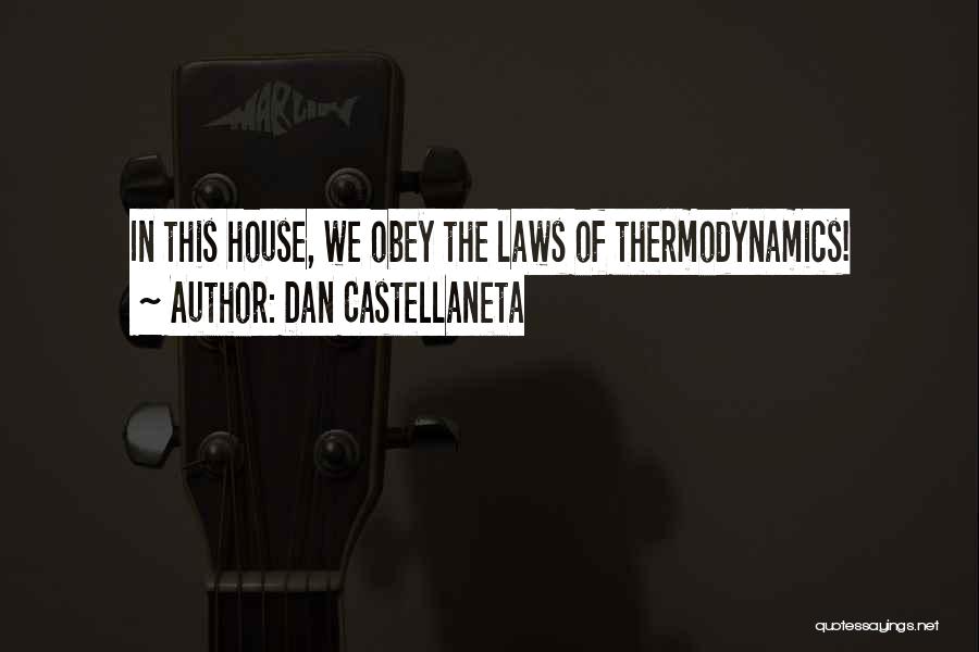 Dan Castellaneta Quotes: In This House, We Obey The Laws Of Thermodynamics!