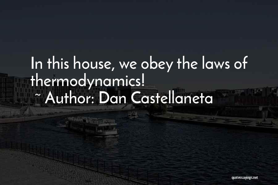 Dan Castellaneta Quotes: In This House, We Obey The Laws Of Thermodynamics!