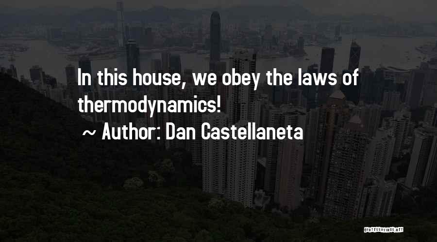 Dan Castellaneta Quotes: In This House, We Obey The Laws Of Thermodynamics!