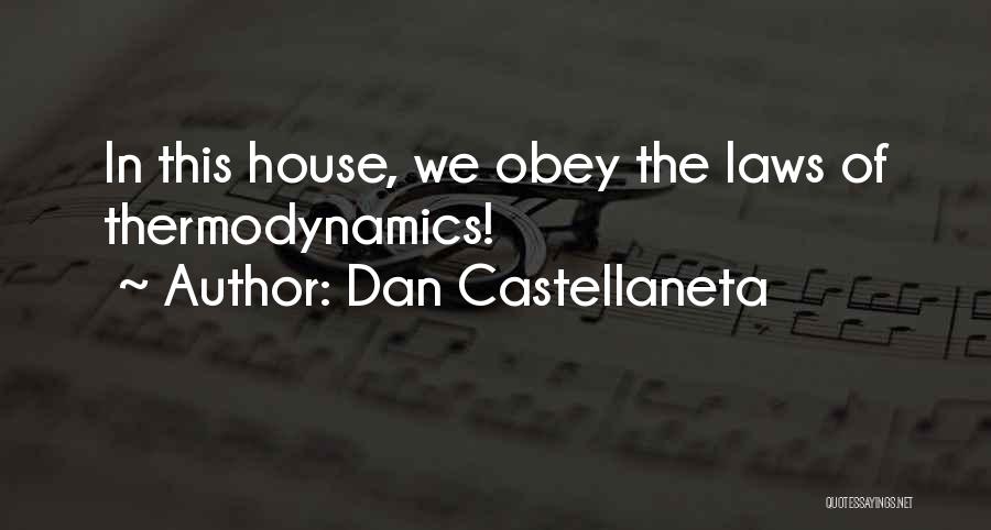 Dan Castellaneta Quotes: In This House, We Obey The Laws Of Thermodynamics!