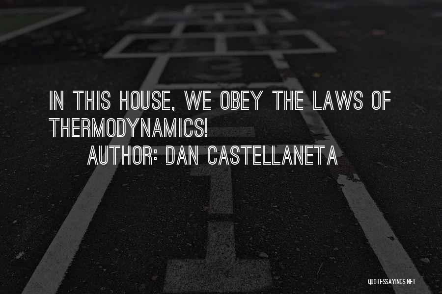 Dan Castellaneta Quotes: In This House, We Obey The Laws Of Thermodynamics!