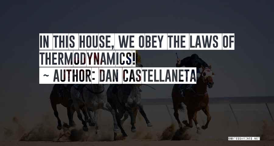 Dan Castellaneta Quotes: In This House, We Obey The Laws Of Thermodynamics!