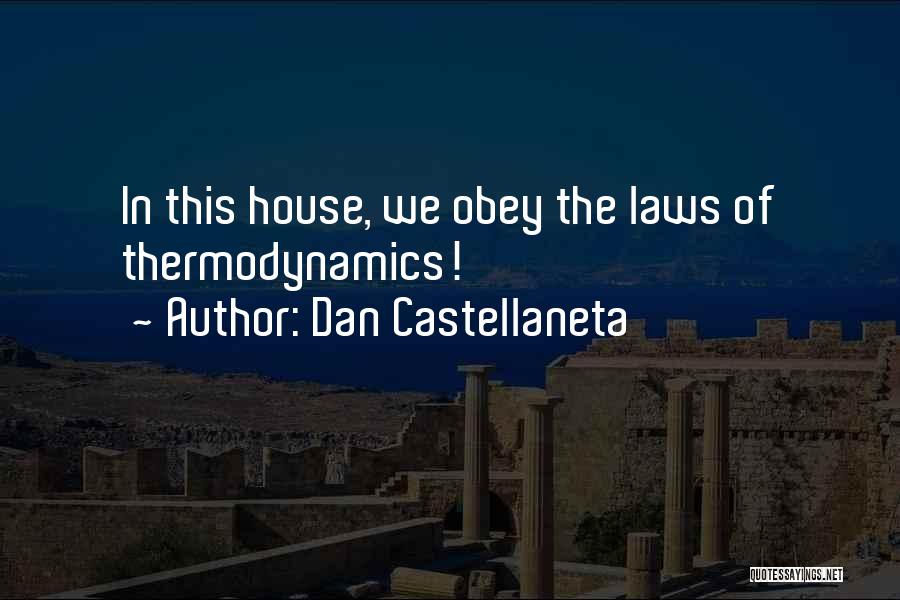 Dan Castellaneta Quotes: In This House, We Obey The Laws Of Thermodynamics!