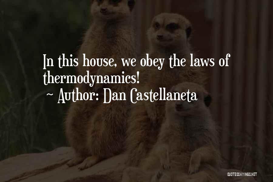 Dan Castellaneta Quotes: In This House, We Obey The Laws Of Thermodynamics!