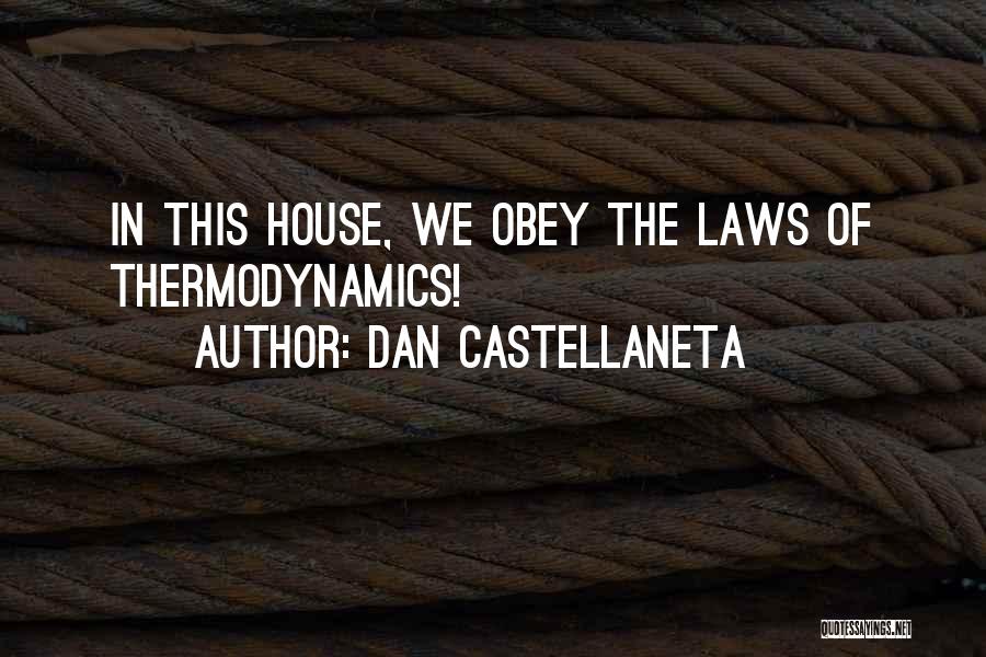 Dan Castellaneta Quotes: In This House, We Obey The Laws Of Thermodynamics!