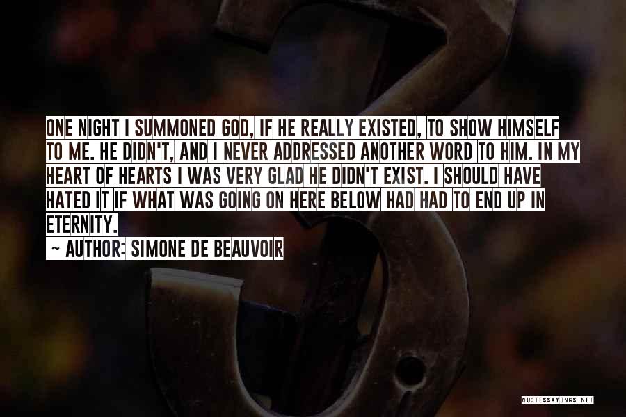 Simone De Beauvoir Quotes: One Night I Summoned God, If He Really Existed, To Show Himself To Me. He Didn't, And I Never Addressed