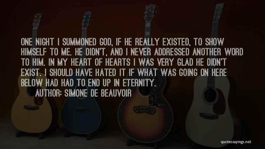 Simone De Beauvoir Quotes: One Night I Summoned God, If He Really Existed, To Show Himself To Me. He Didn't, And I Never Addressed