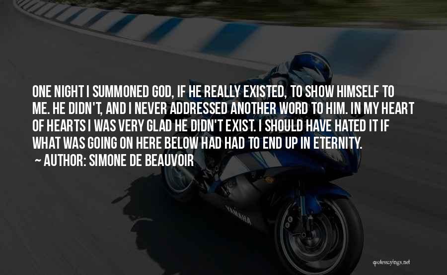 Simone De Beauvoir Quotes: One Night I Summoned God, If He Really Existed, To Show Himself To Me. He Didn't, And I Never Addressed