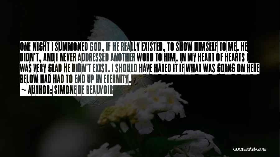 Simone De Beauvoir Quotes: One Night I Summoned God, If He Really Existed, To Show Himself To Me. He Didn't, And I Never Addressed