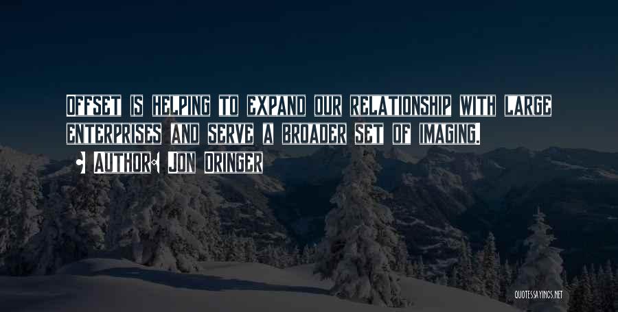 Jon Oringer Quotes: Offset Is Helping To Expand Our Relationship With Large Enterprises And Serve A Broader Set Of Imaging.