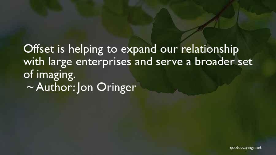 Jon Oringer Quotes: Offset Is Helping To Expand Our Relationship With Large Enterprises And Serve A Broader Set Of Imaging.