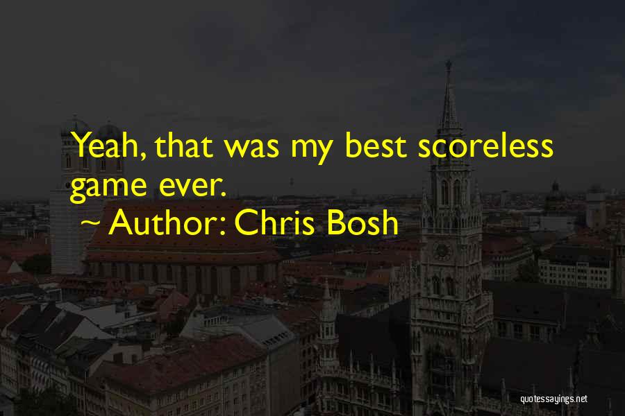 Chris Bosh Quotes: Yeah, That Was My Best Scoreless Game Ever.