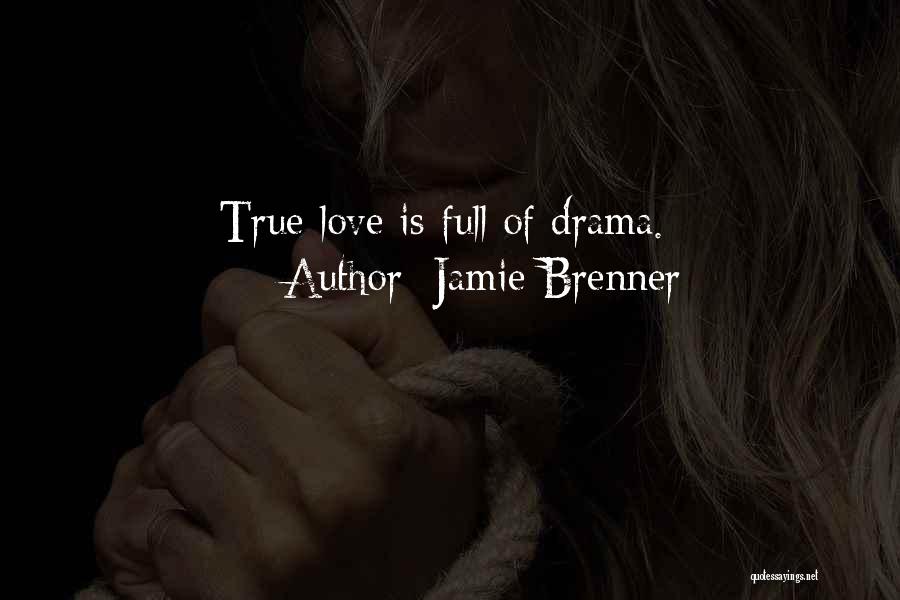 Jamie Brenner Quotes: True Love Is Full Of Drama.