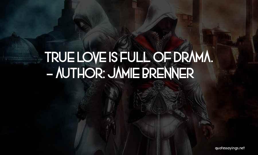 Jamie Brenner Quotes: True Love Is Full Of Drama.