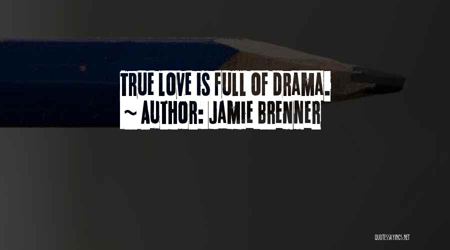 Jamie Brenner Quotes: True Love Is Full Of Drama.