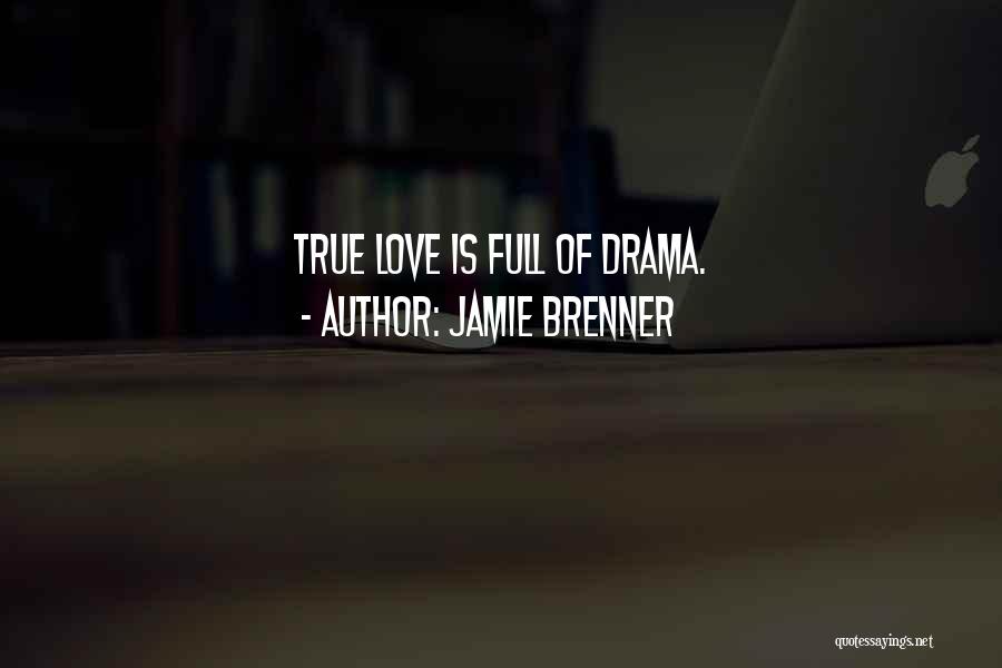 Jamie Brenner Quotes: True Love Is Full Of Drama.