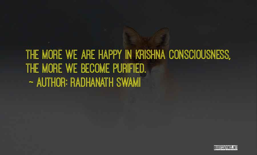 Radhanath Swami Quotes: The More We Are Happy In Krishna Consciousness, The More We Become Purified.