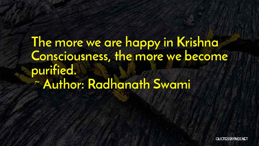 Radhanath Swami Quotes: The More We Are Happy In Krishna Consciousness, The More We Become Purified.