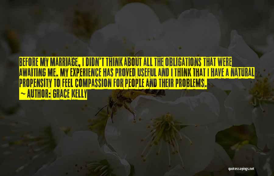 Grace Kelly Quotes: Before My Marriage, I Didn't Think About All The Obligations That Were Awaiting Me. My Experience Has Proved Useful And