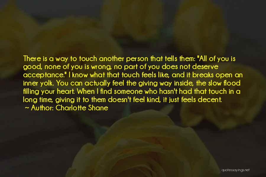 Charlotte Shane Quotes: There Is A Way To Touch Another Person That Tells Them: All Of You Is Good, None Of You Is