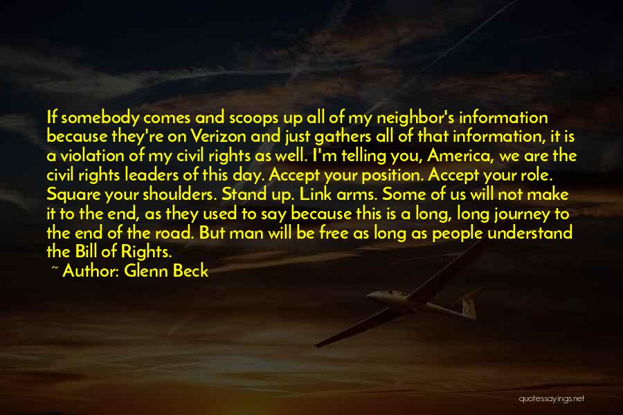 Glenn Beck Quotes: If Somebody Comes And Scoops Up All Of My Neighbor's Information Because They're On Verizon And Just Gathers All Of