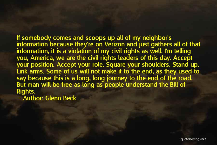 Glenn Beck Quotes: If Somebody Comes And Scoops Up All Of My Neighbor's Information Because They're On Verizon And Just Gathers All Of