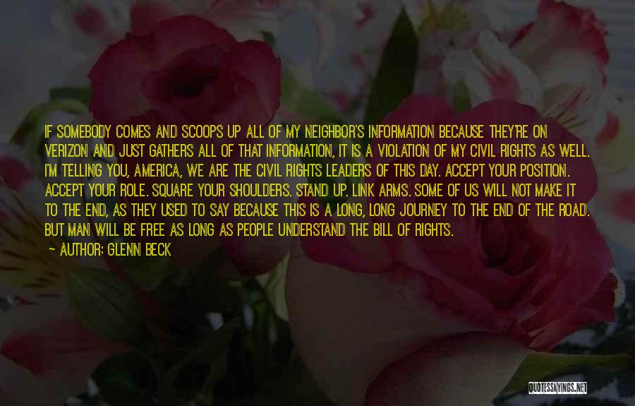 Glenn Beck Quotes: If Somebody Comes And Scoops Up All Of My Neighbor's Information Because They're On Verizon And Just Gathers All Of